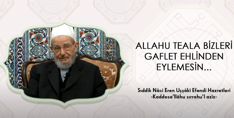 Allahu Teala Bizi Gaflet Ehlinden Eylemesin