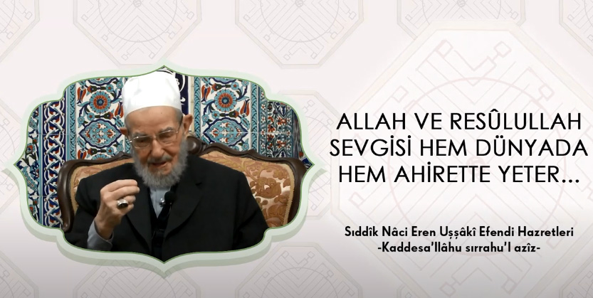 Allah ve Resûlullah Sevgisi Hem Dünyada Hem Ahirette Yeter