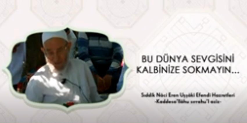 Bu Dünya Sevgisini Kalbinize Sokmayın…