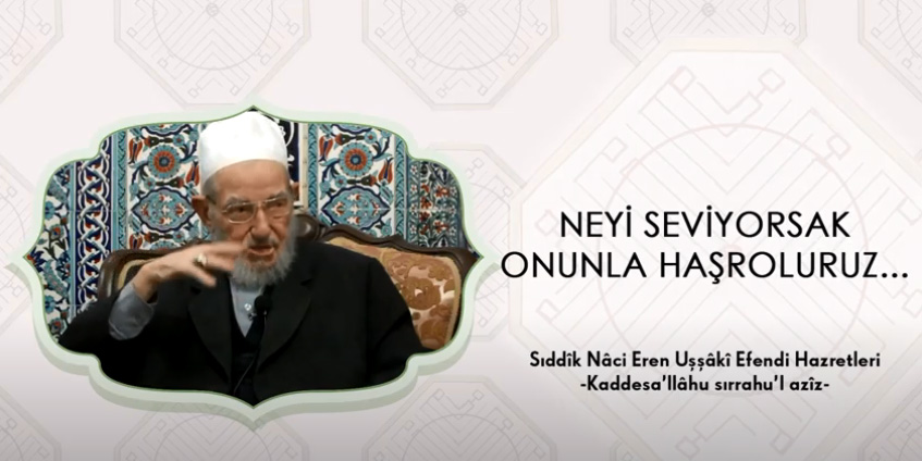 Neyi seviyorsak onunla haşroluruz