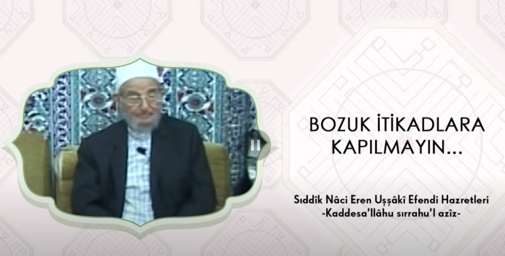 Bozuk itikadlara kapılmayın!